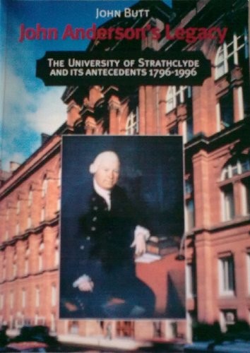 John Anderson’s Legacy: University of Strathclyde and… by Butt, John Paperback