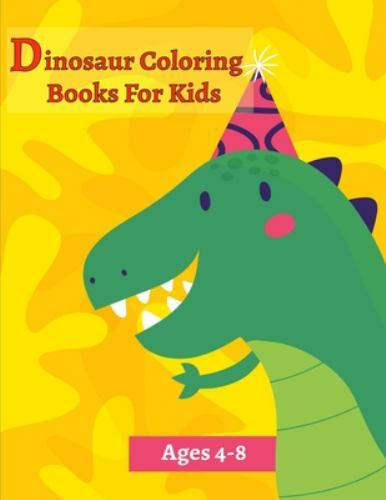 Dinosaur Coloring Books For Kids Ages 4-8: Activity Book For Toddlers and Adu…