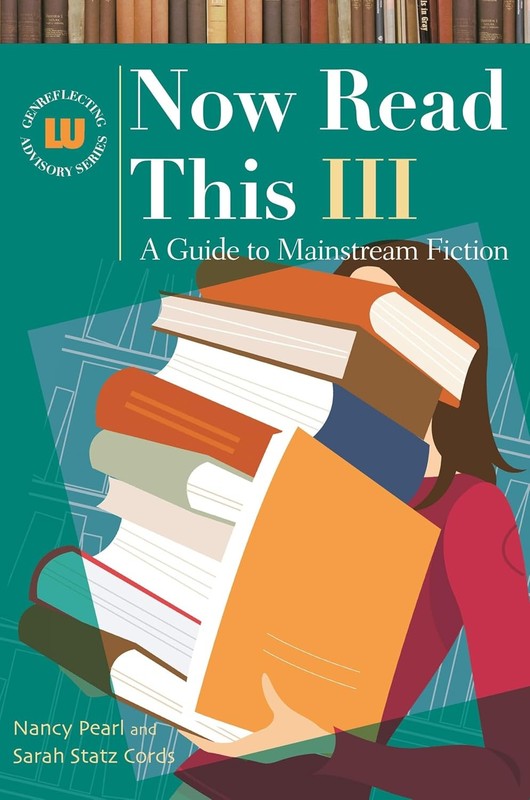 Now Read This III: A Guide to Mainstream Fiction (Genreflecting Advisory Series)