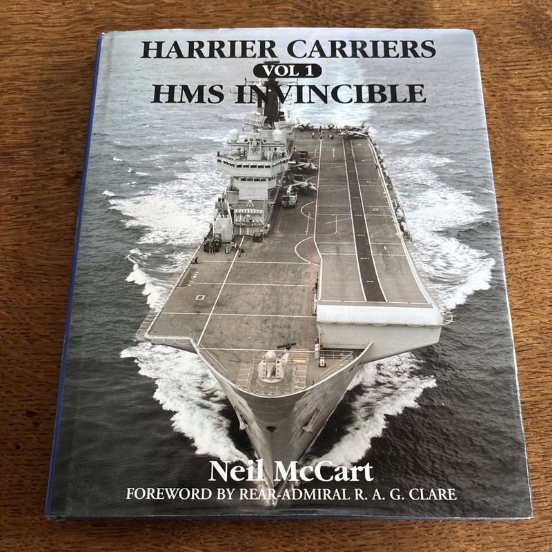 Harrier Carriers: Vol 1: HMS INVINCIBLE. Aircraft Carrier. Royal Navy.