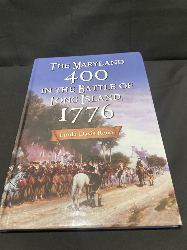 THE MARYLAND 400 IN THE BATTLE OF LONG ISLAND, 1776 By Linda Davis Reno VG