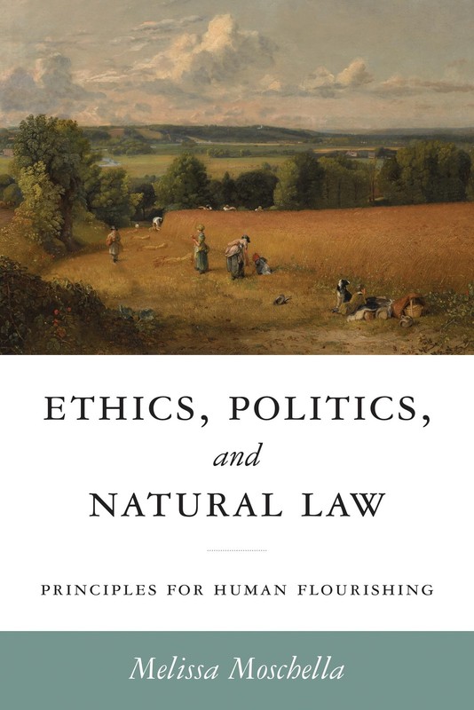 Ethics, Politics, and Natural Law: Principles for Human Flourishing (Catholi…