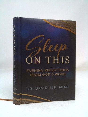 Sleep On This: Evening Reflections From God’s Word by Dr. David Jeremiah