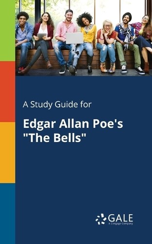 Cengage Learning Gal A Study Guide for Edgar Allan Poe’s “The Bells (Paperback)