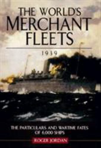 World's Merchant Fleets 1939 by Roger W. Jordan (2000, Hardcover)