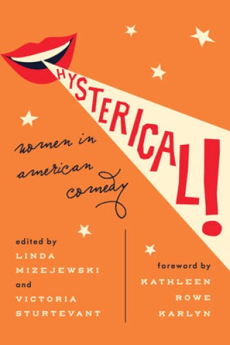 Hysterical!: Women in American Comedy – Paperback – VERY GOOD