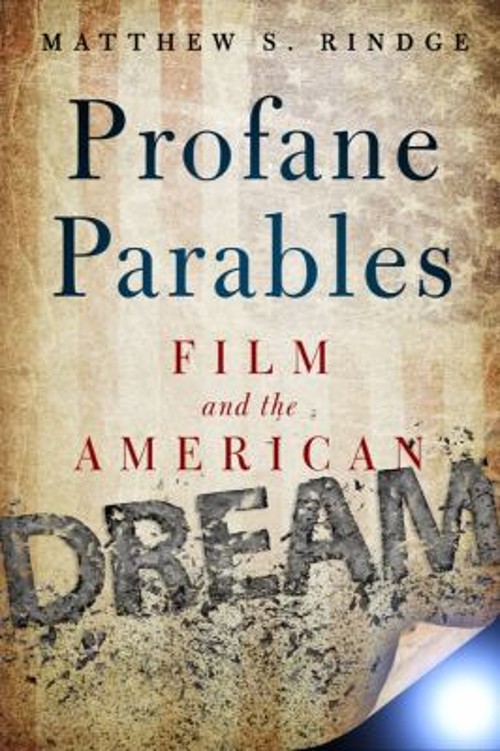 Profane Parables : Film and the American Dream Paperback Matthew