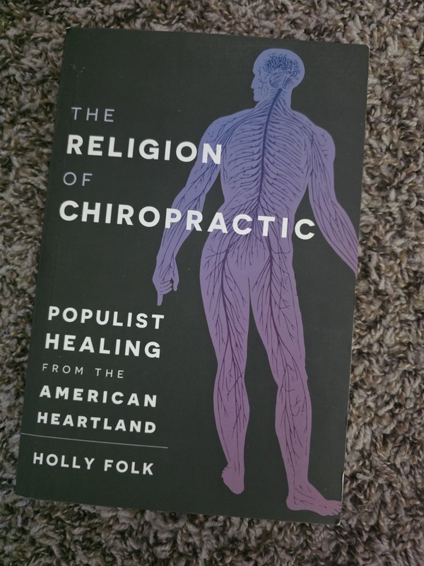 Religion of Chiropractic : Populist Healing from the American Heartland by Holly