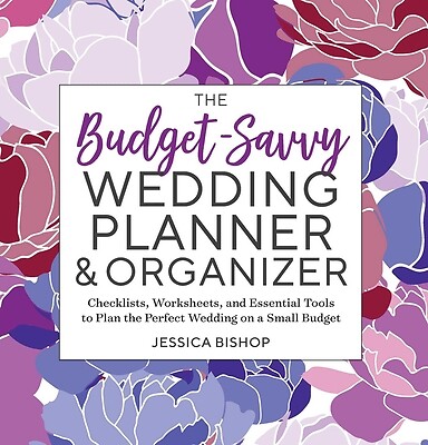 The Budget-Savvy Wedding Planner & Organizer: Checklists, Worksheets, and…