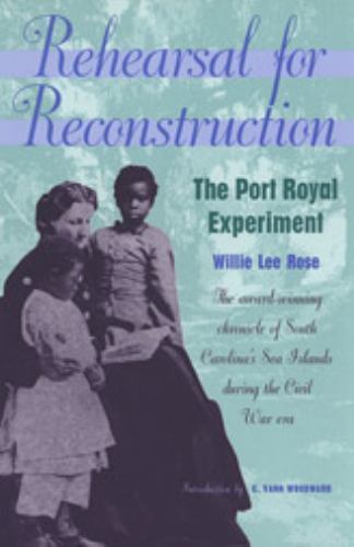 Rehearsal for Reconstruction : The Port Royal Experiment, Paperback by Rose, …