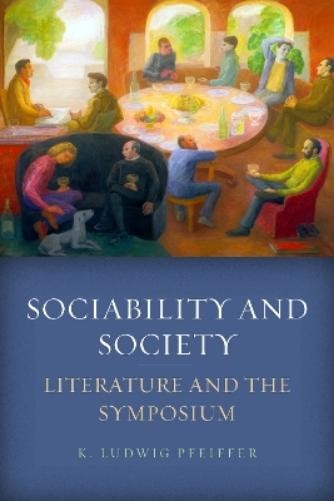 K. Ludwig Pfeiffer Sociability and Society (Hardback) (UK IMPORT)