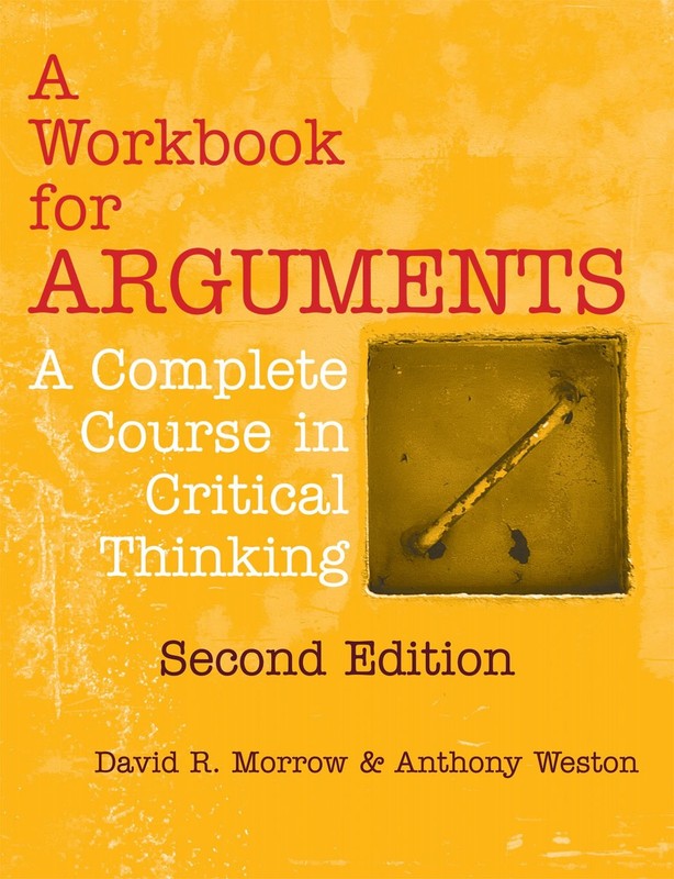 A Workbook for Arguments, Second Edition: A Complete Course in Critical Thin…