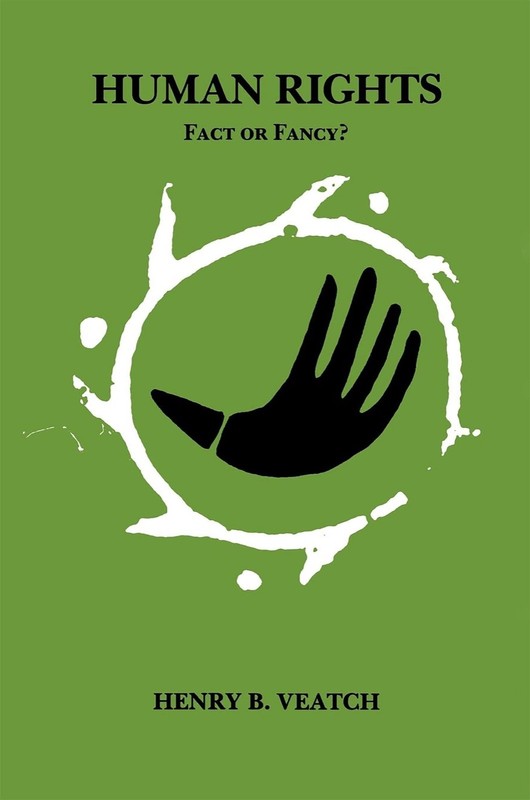 Human Rights: Fact Or Fancy? by Henry B Veatch
