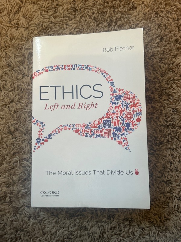 Ethics, Left and Right : The Moral Issues That Divide Us by Bob Fischer…