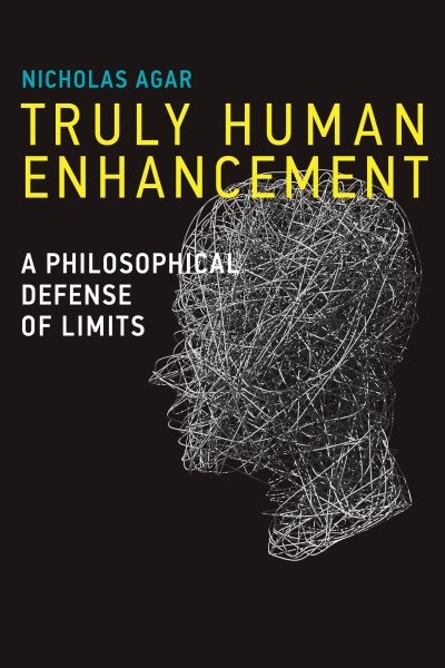 Truly Human Enhancement : A Philosophical Defense of Limits, Paperback by Aga…