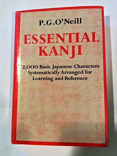ESSENTIAL KANJI: 2,000 BASIC JAPANESE CHARACTERS By P. G O’neill – Hardcover VG+