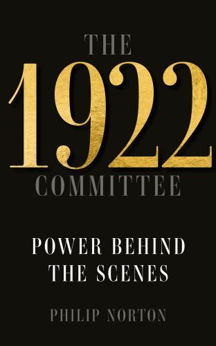 1922 Committee : Power Behind the Scenes, Hardcover by Norton, Philip, Brand …