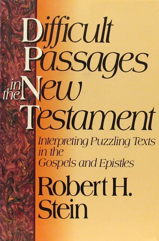 Difficult Passages in the New Testament: Interpreting Puzzling Texts in the …