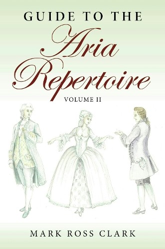 Mark Ross Clark Guide to the Aria Repertoire, Volume II (Paperback) (UK IMPORT)