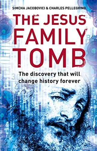 The Jesus Family Tomb: The discovery that wil... by Pellegrino, Charles Hardback