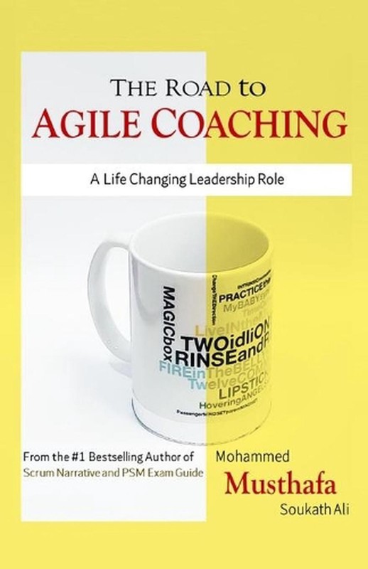 The Road to Agile Coaching: A Life Changing Leadership Role by Mohammed Musthafa