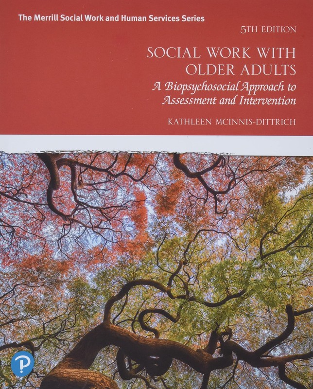 SOCIAL WORK WITH OLDER ADULTS: A BIOPSYCHOSOCIAL APPROACH TO ASSESSMENT AND INTE