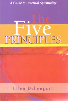 The Five Principles: A to Practical Spirituality by Debenport, Ellen