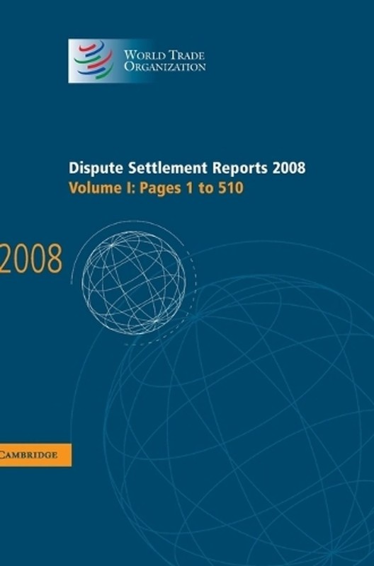 Dispute Settlement Reports 2008: Volume 1, Pages 1-510: Pages 1 to 510 by World