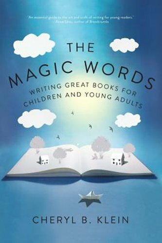 The Magic Words: Writing Great Books for Children and Young Adults by Klein: New