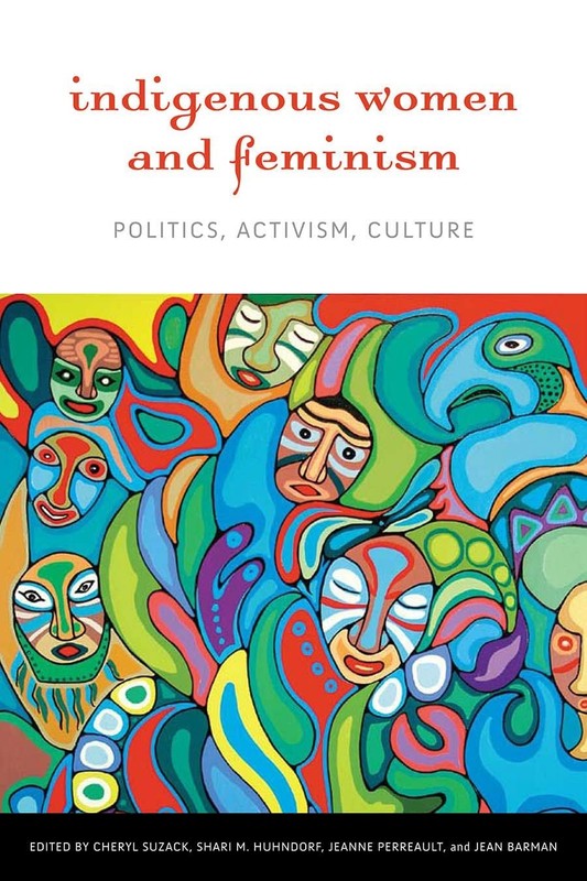 Indigenous Women and Feminism: Politics, Activism, Culture (Women and Indige…