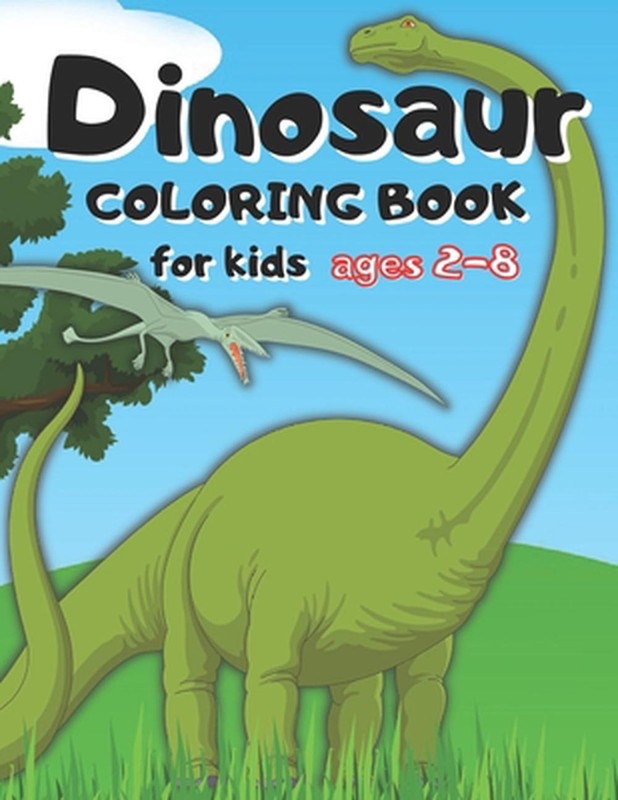 Dinosaur coloring book for kids ages 2-8: 3 years old, for toddlers, 2-4, dinosa