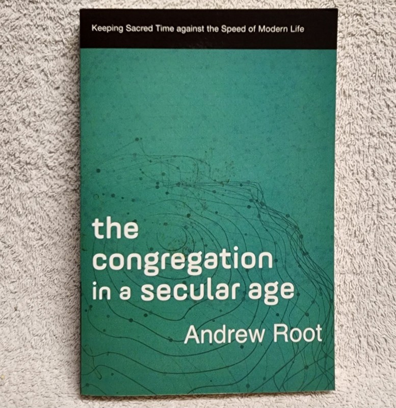 The Congregation in a Secular Age Andrew Root 2021 Paperback Keeping Sacred Time