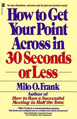 How to Get Your Point Across in 30 – Paperback, by Frank Milo O. – Very Good x