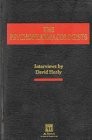 THE PSYCHOPHARMACOLOGISTS: INTERVIEWS BY DAVID HEALEY By David Healy – Hardcover