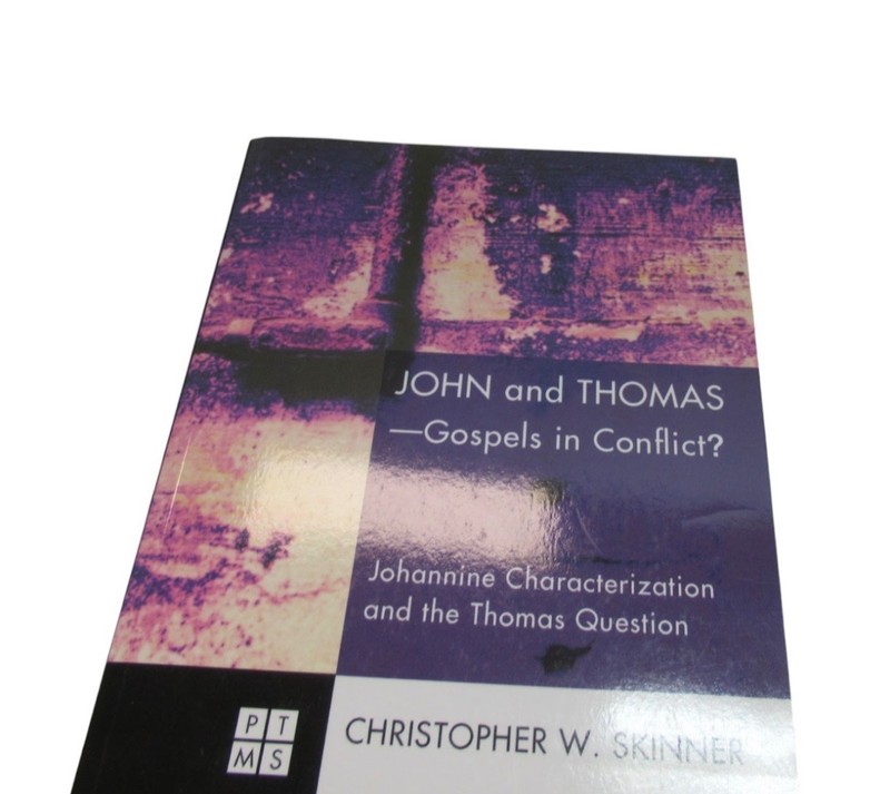 John and Thomas Gospels in Conflict by Christopher W Skinner New Testament