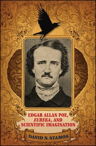 Edgar Allan Poe, Eureka, and Scientific Imagination by Stamos, David N.
