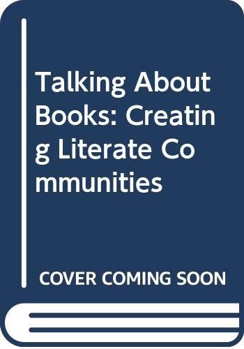 TALKING ABOUT BOOKS: CREATING LITERATE COMMUNITIES by Short, Kathy