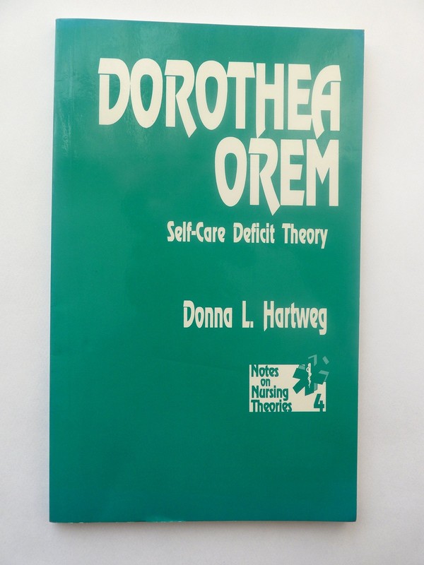 Dorothea Orem: Self-Care Deficit Theory (Notes on Nursing Theories) by Hartweg