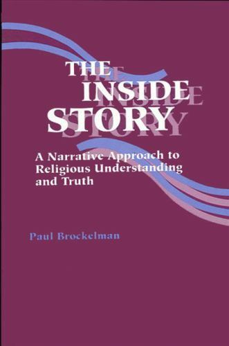 Inside Story : A Narrative Approach to Religious Understanding and Truth, Pap…