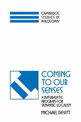 Coming to our Senses: A Naturalistic Program for Semantic Localism by Devitt