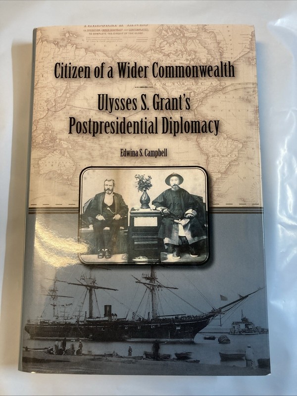 Citizen of a Wider Commonwealth: Ulysses S. Grant’s Postpresidential Diplomacy