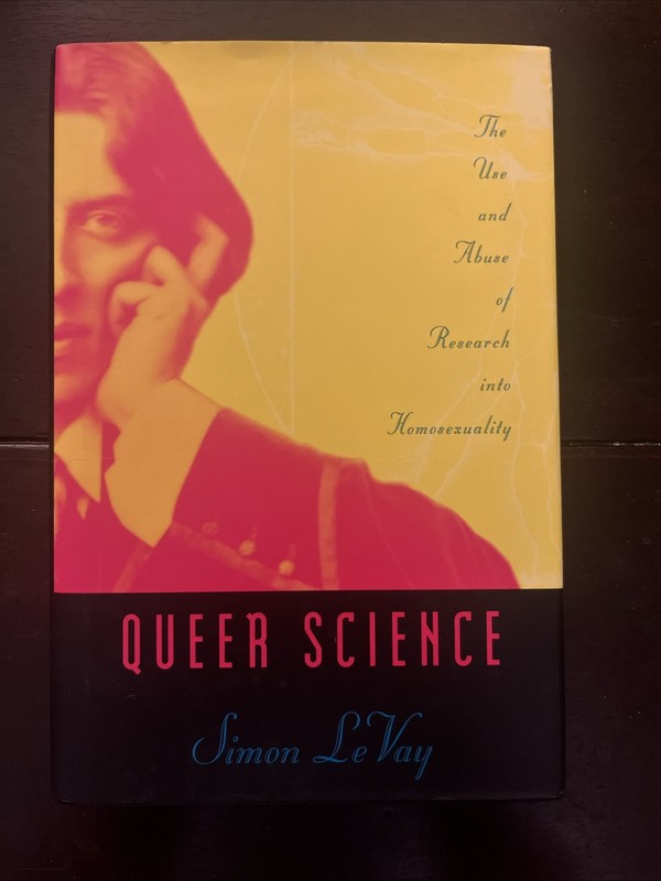 Queer Science : The Use and Abuse of Research into Homosexuality by Simon LeVay