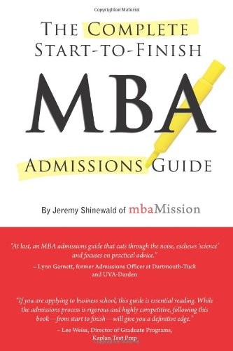 COMPLETE START-TO-FINISH MBA ADMISSIONS GUIDE By Jeremy Shinewald **BRAND NEW**