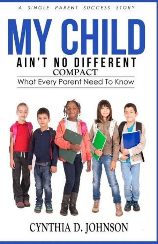My Child Ain’t No Different (COMPACT): A Single Parent Success Story by Cynthia