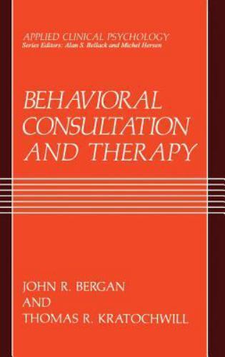 Behavioral Consultation and Therapy: An In- 0306433451, hardcover, John R Bergan