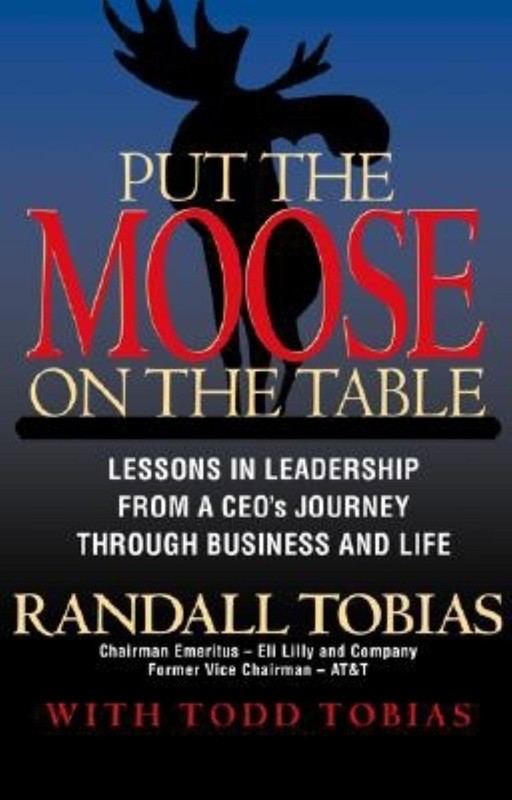 Put the Moose on the Table: Lessons in Leadership from a Ceo’s Journey Throu…