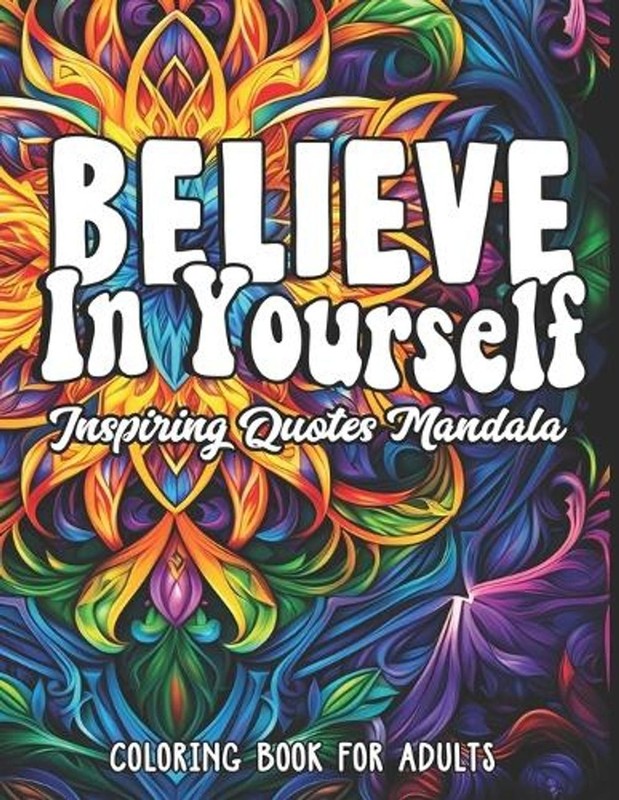 Inspirational Coloring: Believe in Yourself: 8.5x11 Large Print Quotes to Empowe