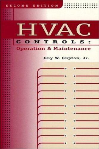 HVAC Controls: Operation and Maintenance (2nd Edition) by Guy W. Gupton
