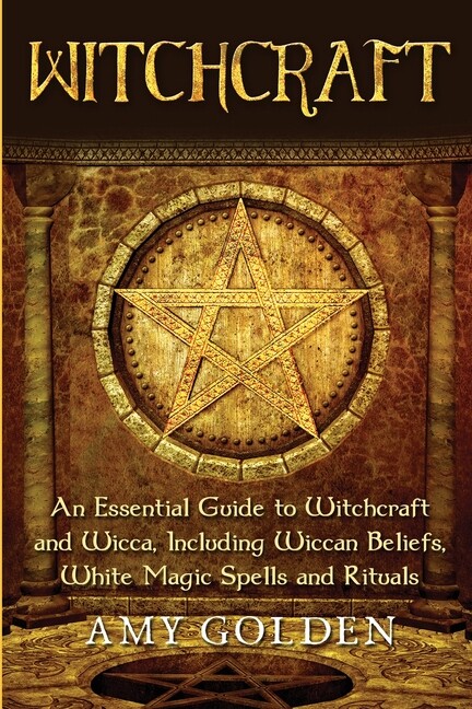 Witchcraft: An Essential Guide To Witchcraft And Wicca, Including Wiccan Be…