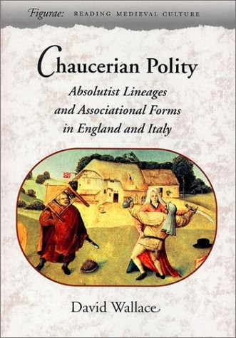 CHAUCERIAN POLITY: ABSOLUTIST LINEAGES AND ASSOCIATIONAL By David Wallace *VG+*